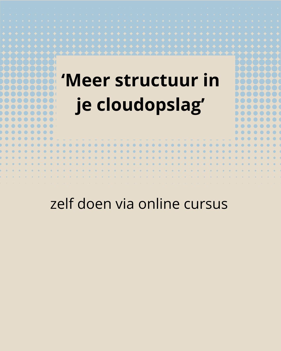 Meer structuur in je cloudopslag
