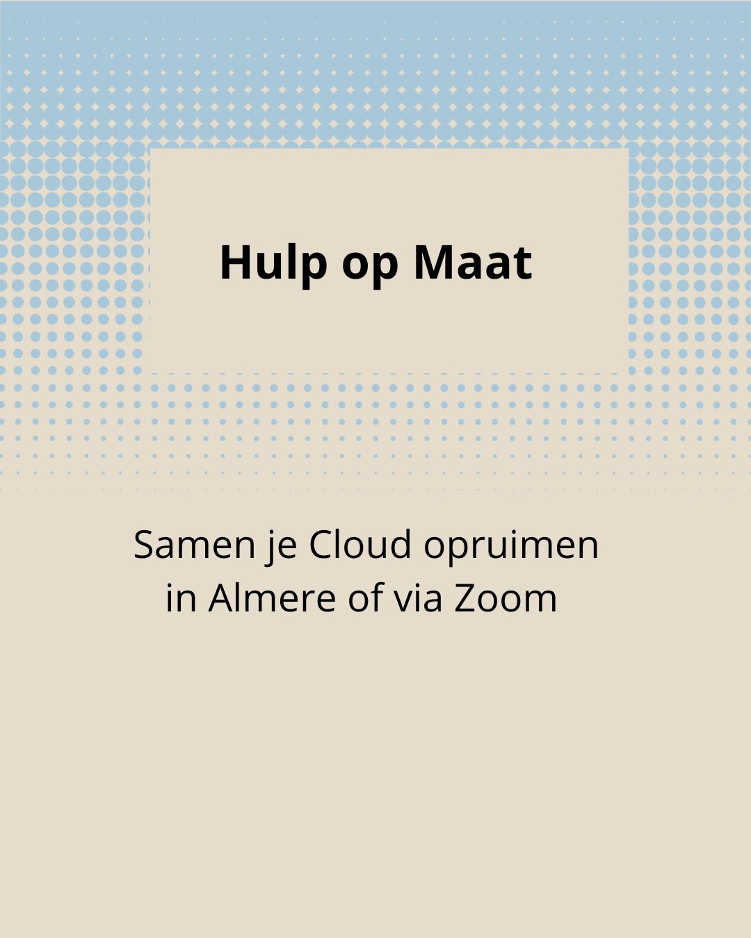 Hulp op maat in Almere of via Zoom